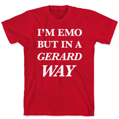 I'm Emo, But in a Gerard Way T-Shirt