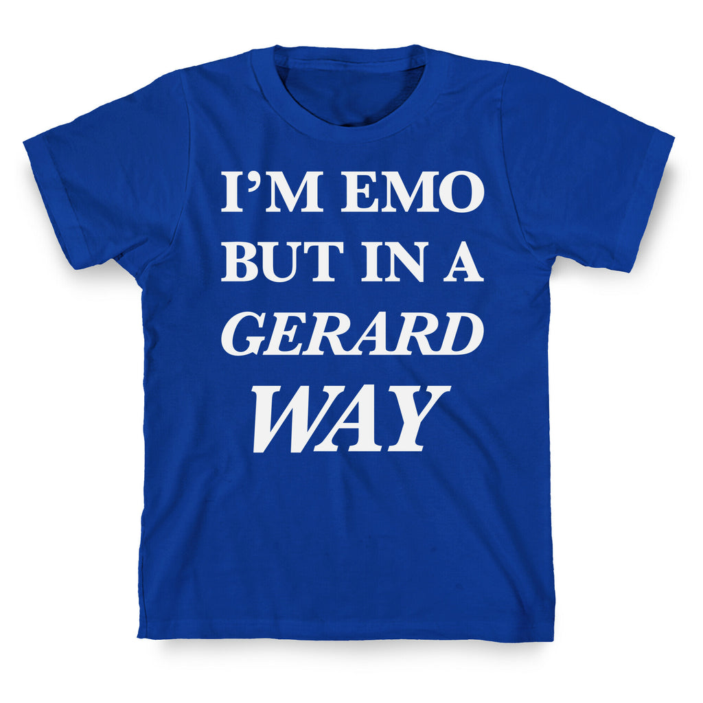 I'm Emo, But in a Gerard Way T-Shirt