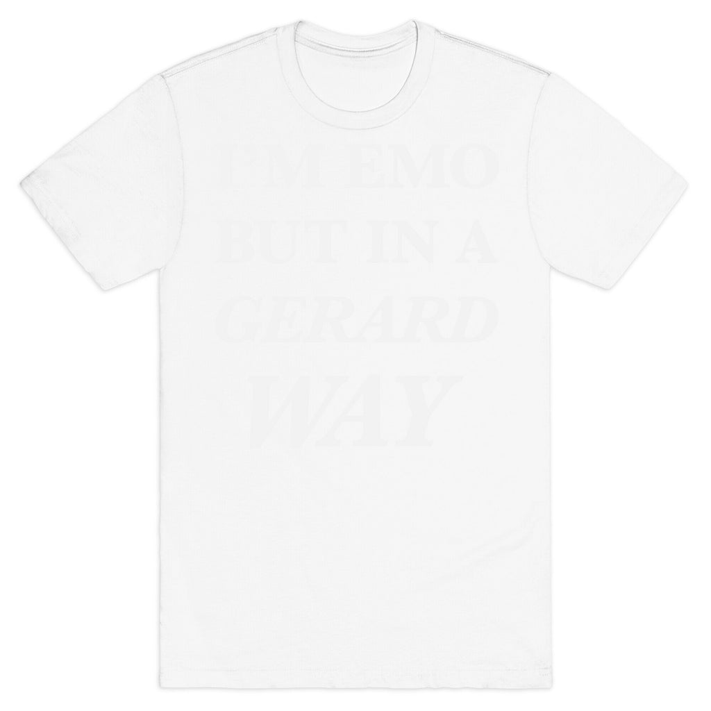 I'm Emo, But in a Gerard Way T-Shirt