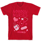 Nobody: Nurses: NURSE THINGS T-Shirt