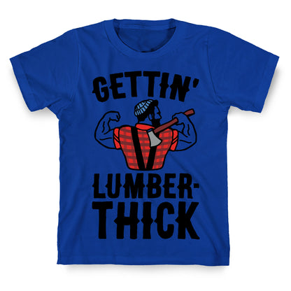 Gettin' Lumber-Thick Parody T-Shirt