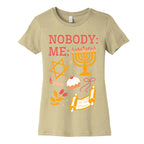 Nobody: Me: HANUKKAH  Women's Cotton Tee
