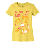 Nobody: Me: HANUKKAH  Women's Cotton Tee