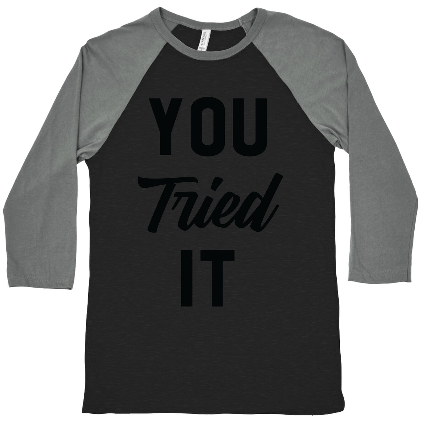 You Tried It Baseball Tee
