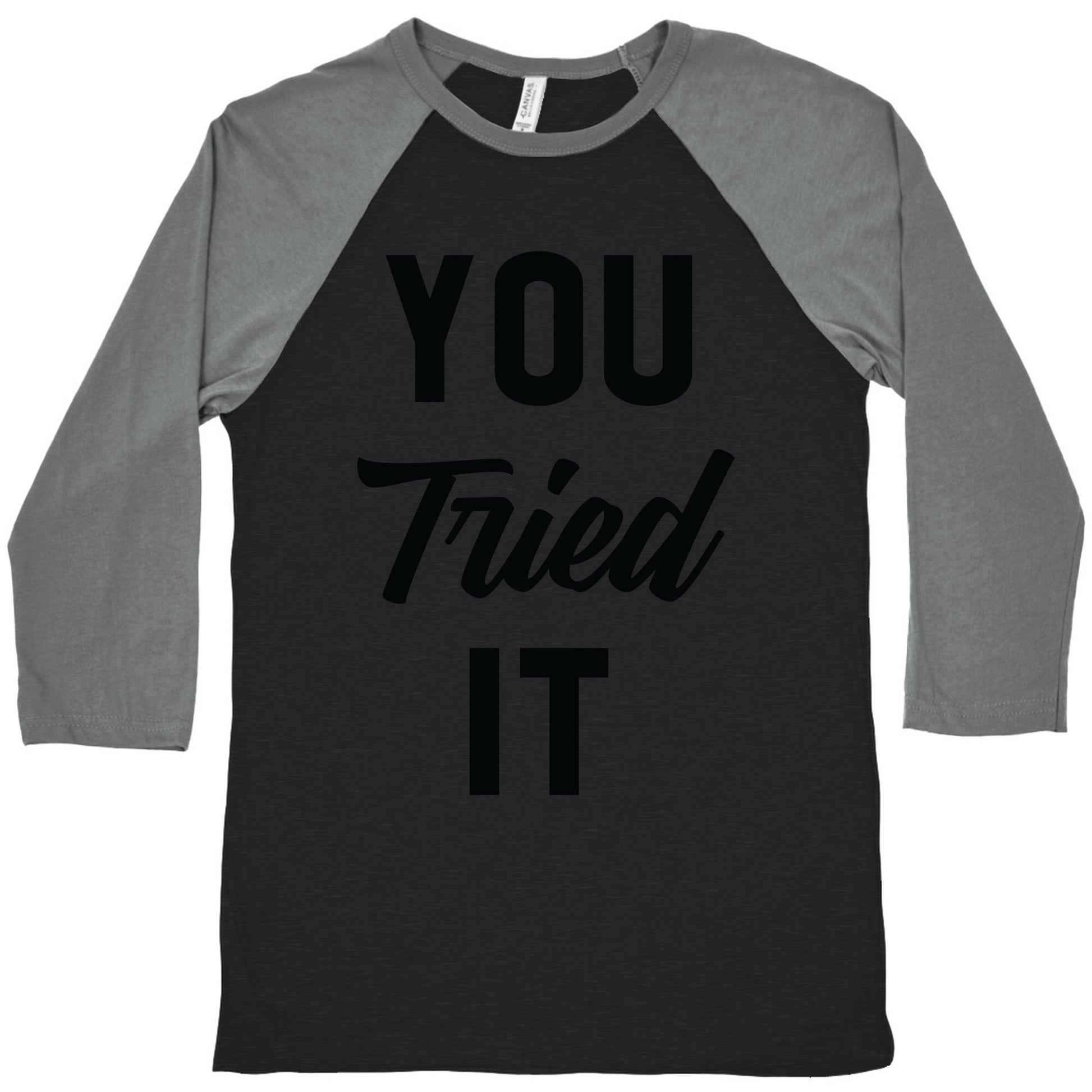 You Tried It Baseball Tee