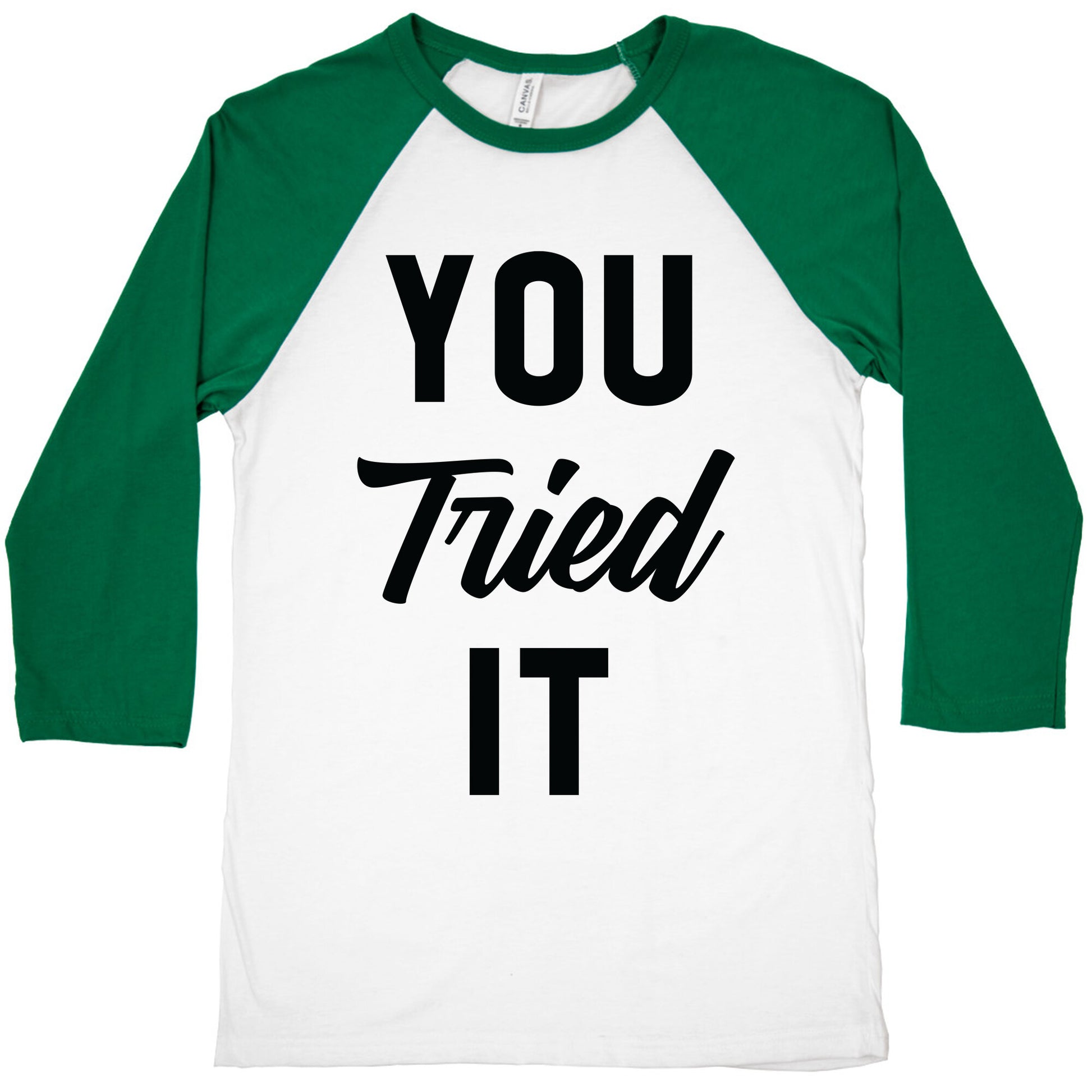You Tried It Baseball Tee