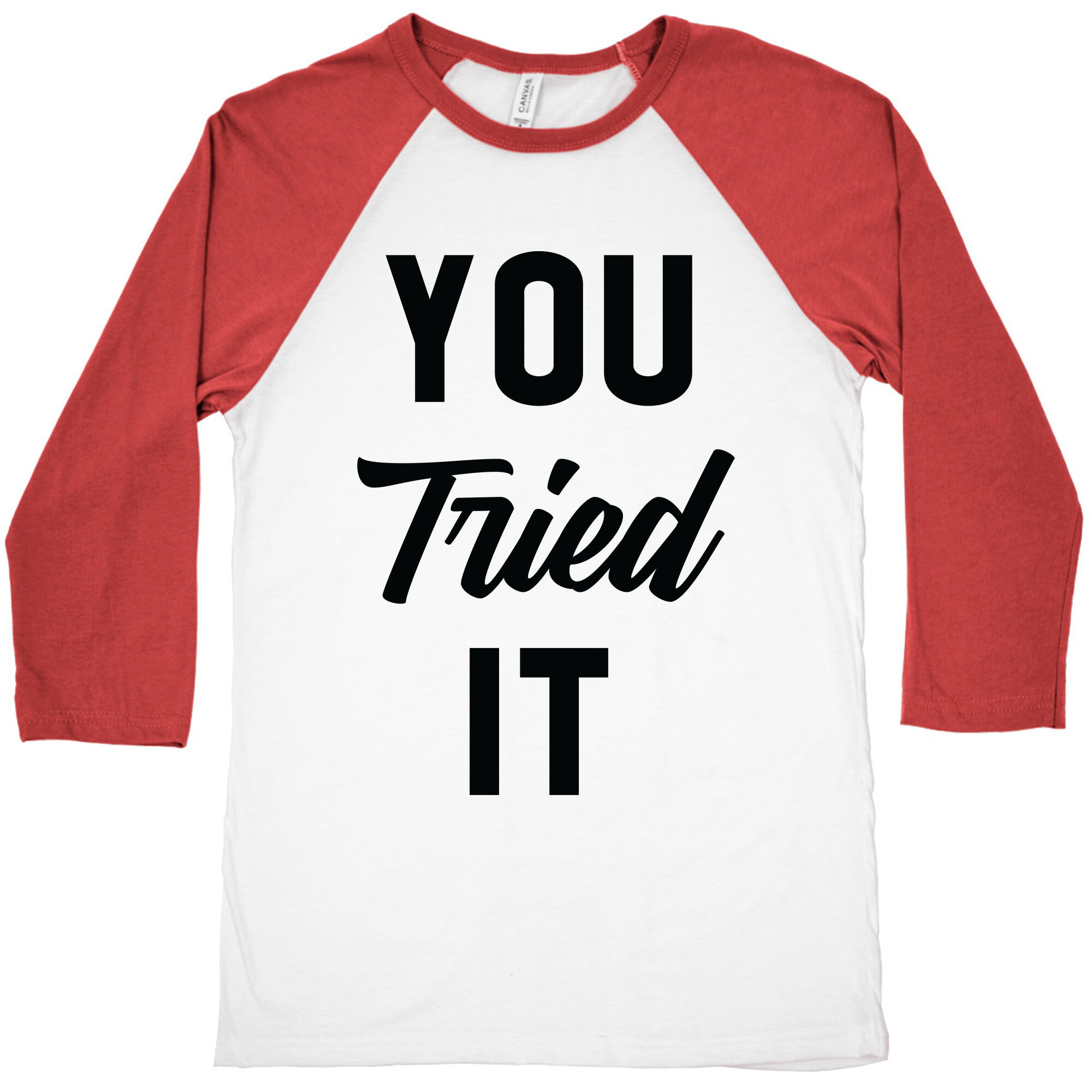 You Tried It Baseball Tee
