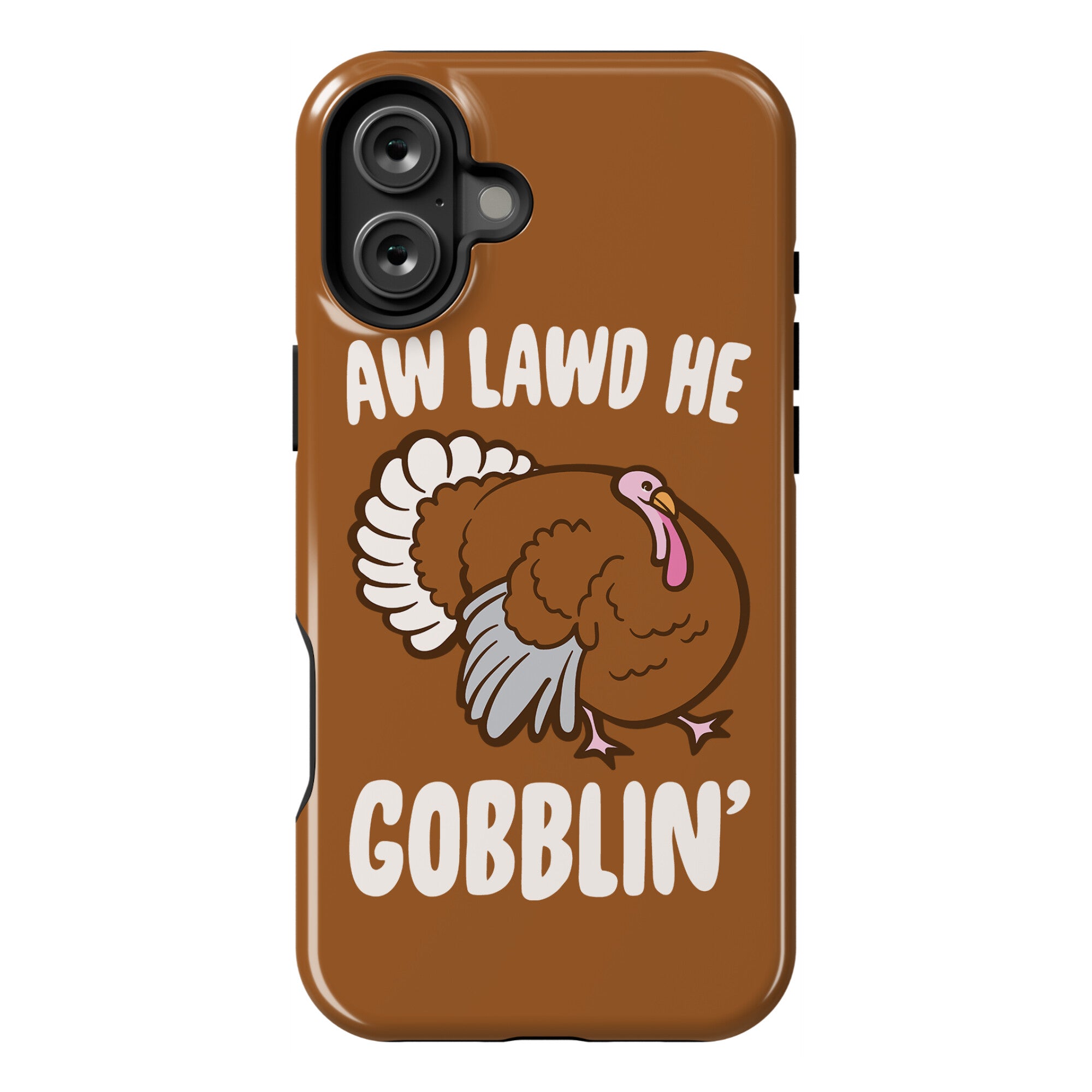 Aw Lawd He Gobblin' Turkey Parody White Print Phone Case
