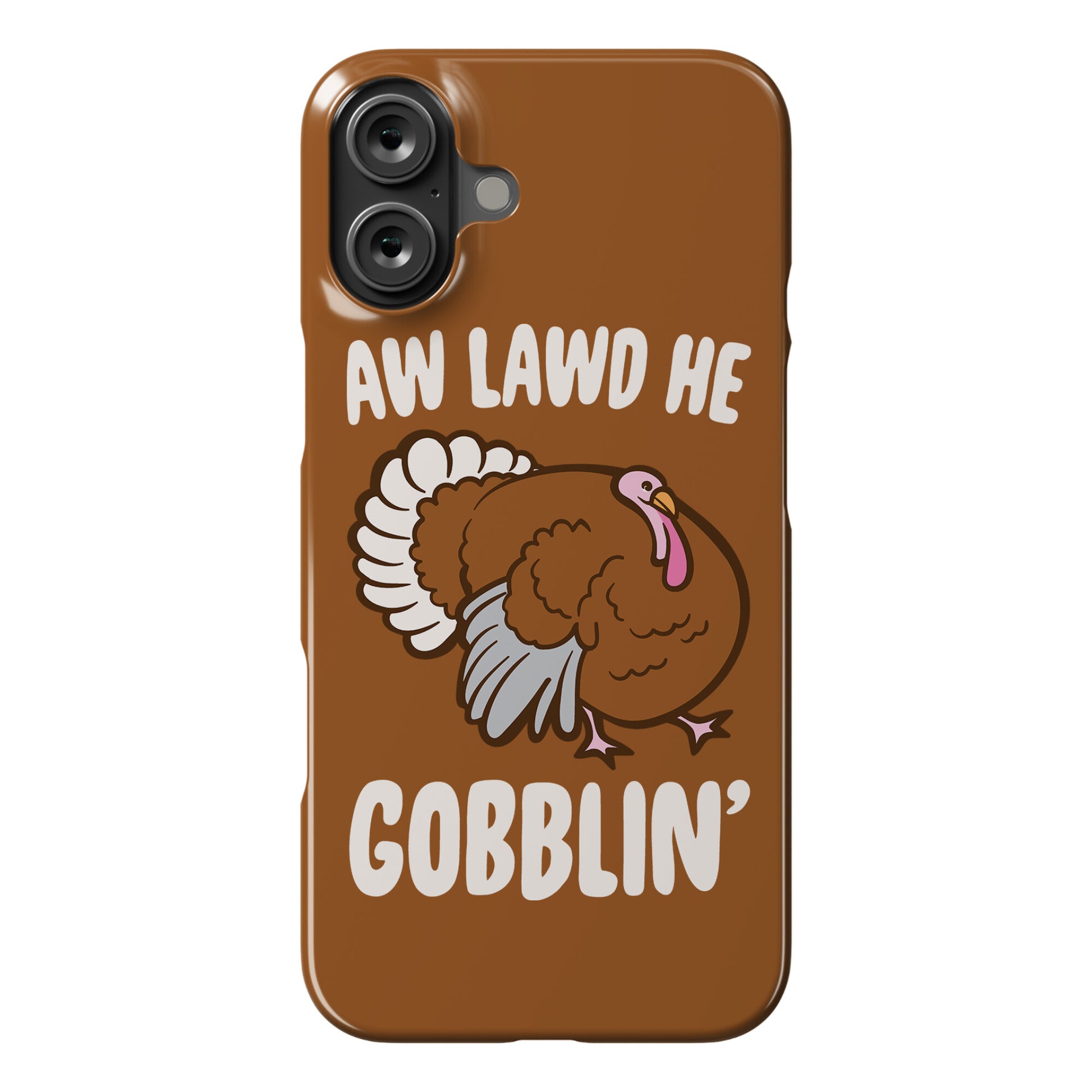 Aw Lawd He Gobblin' Turkey Parody White Print Phone Case