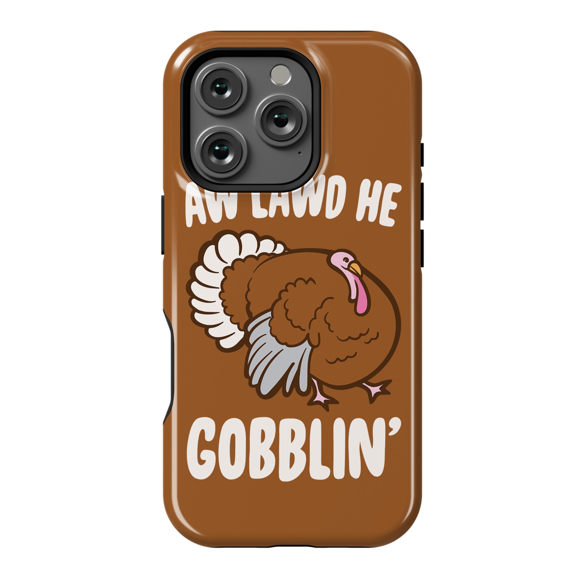 Aw Lawd He Gobblin' Turkey Parody White Print Phone Case