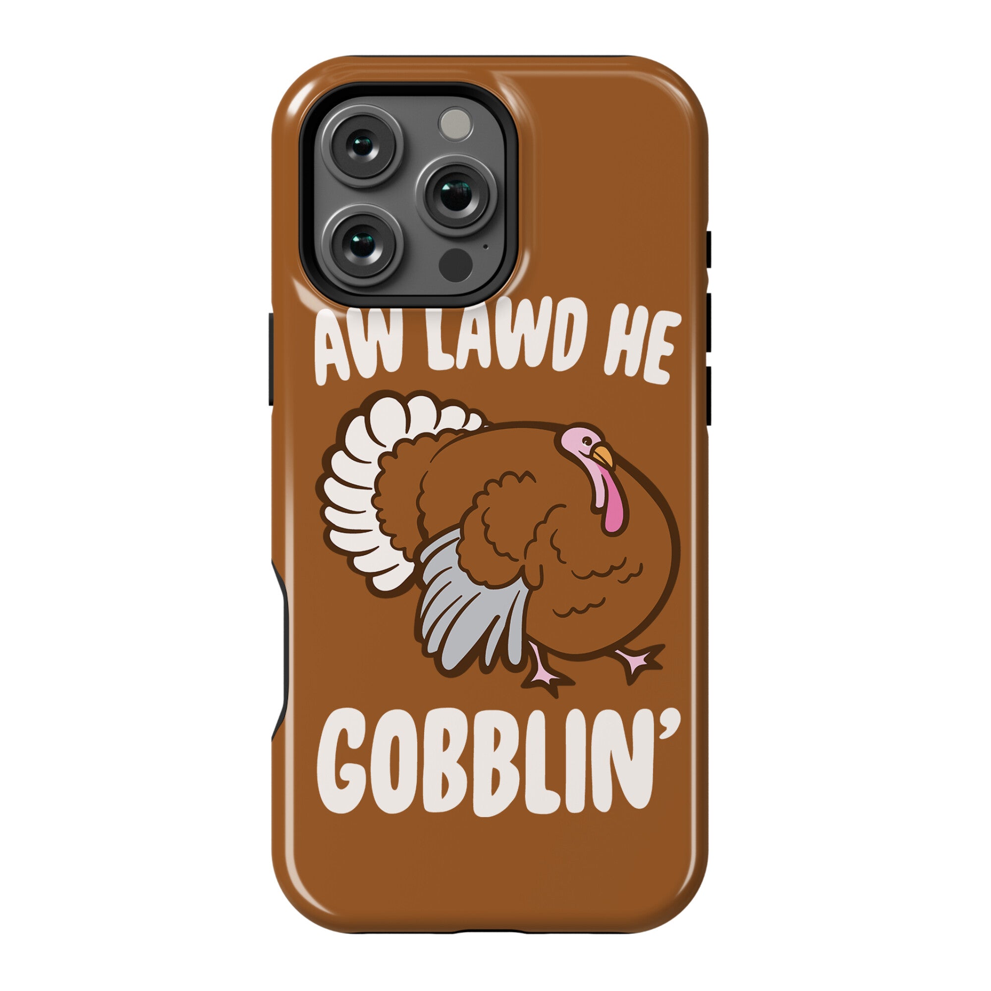 Aw Lawd He Gobblin' Turkey Parody White Print Phone Case