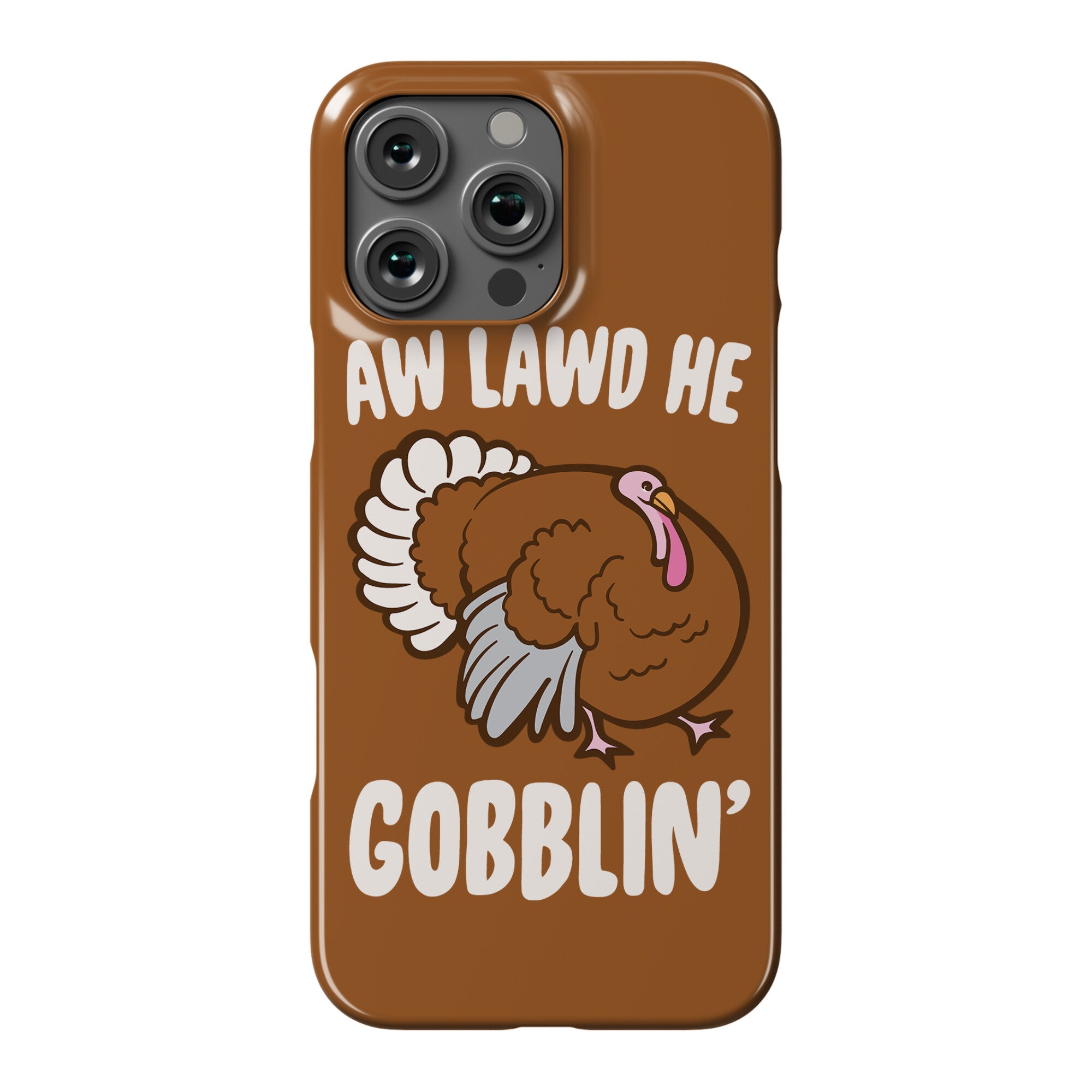 Aw Lawd He Gobblin' Turkey Parody White Print Phone Case