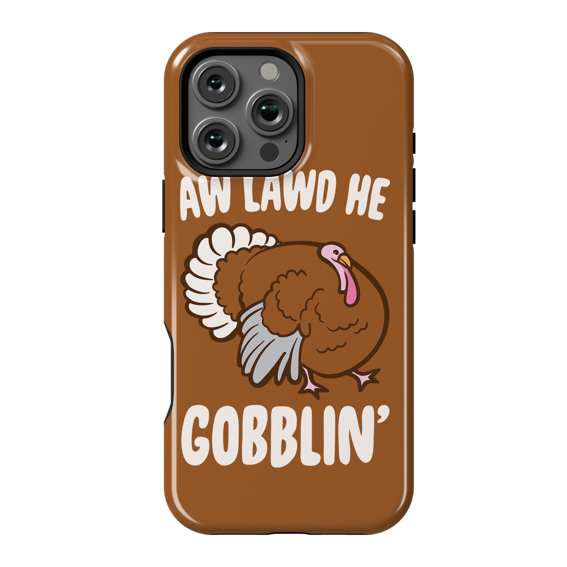 Aw Lawd He Gobblin' Turkey Parody White Print Phone Case