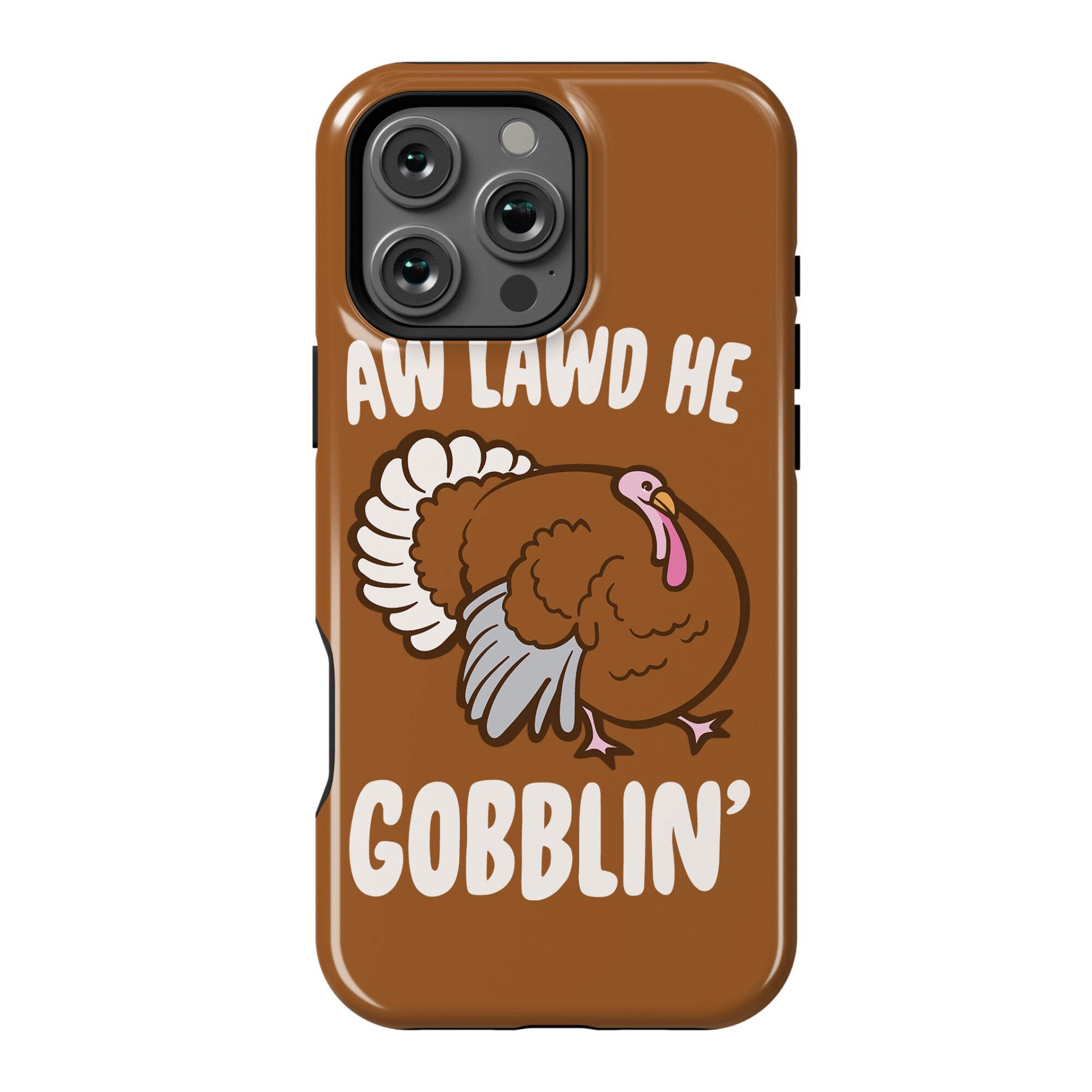 Aw Lawd He Gobblin' Turkey Parody White Print Phone Case