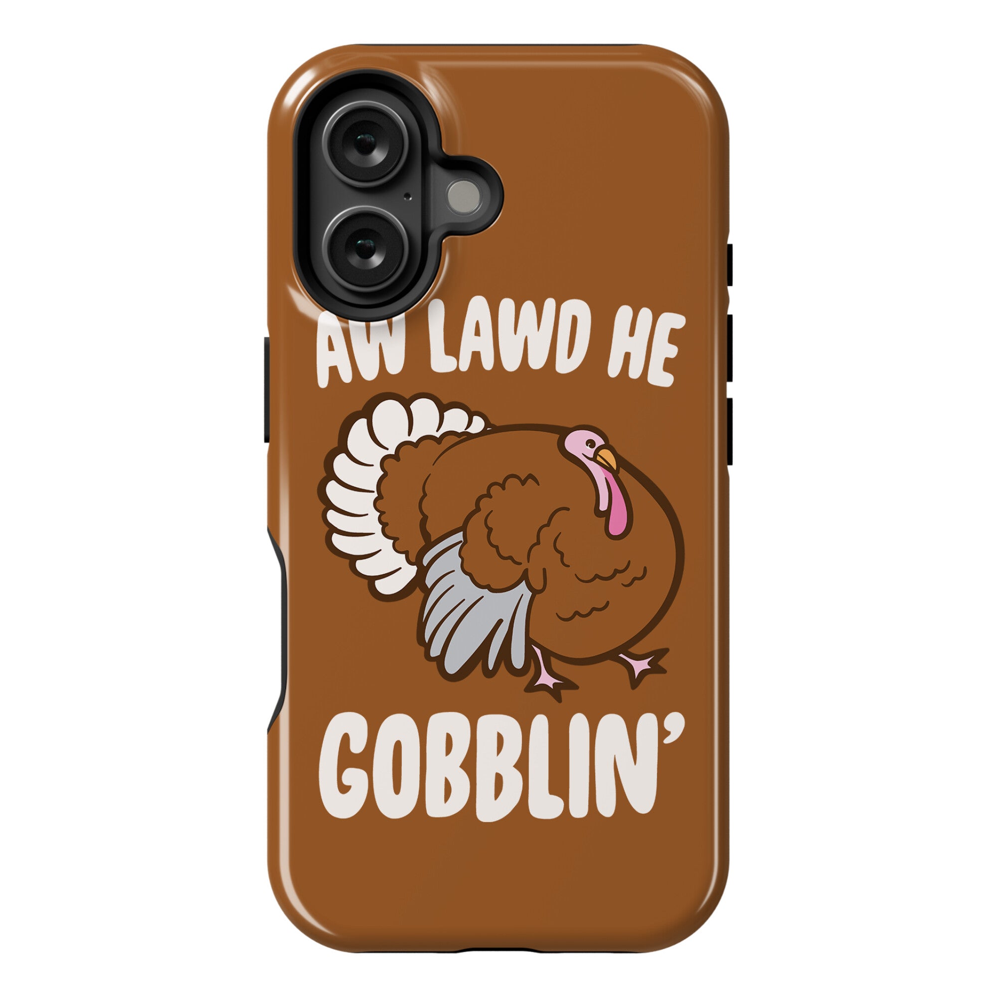 Aw Lawd He Gobblin' Turkey Parody White Print Phone Case