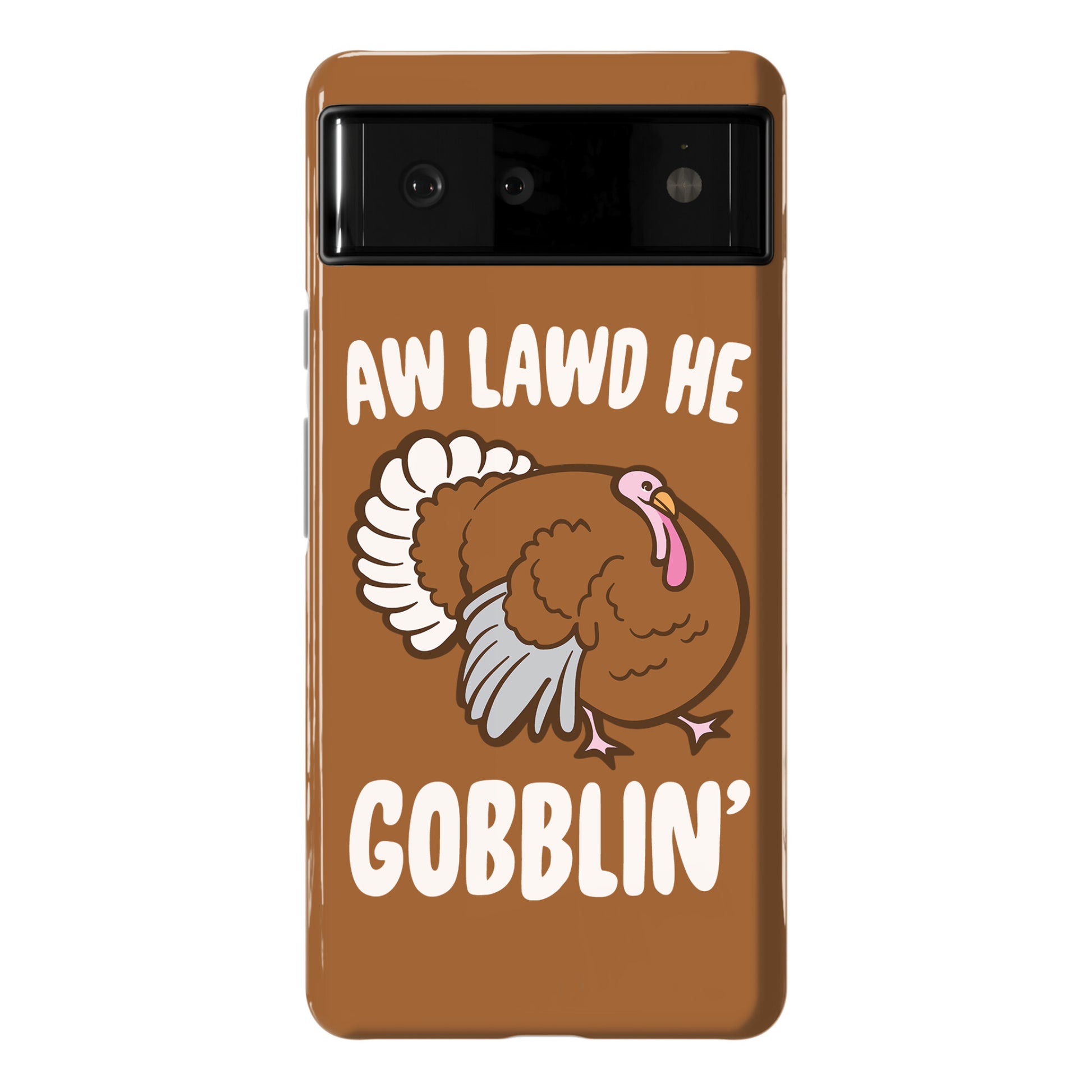 Aw Lawd He Gobblin' Turkey Parody White Print Phone Case
