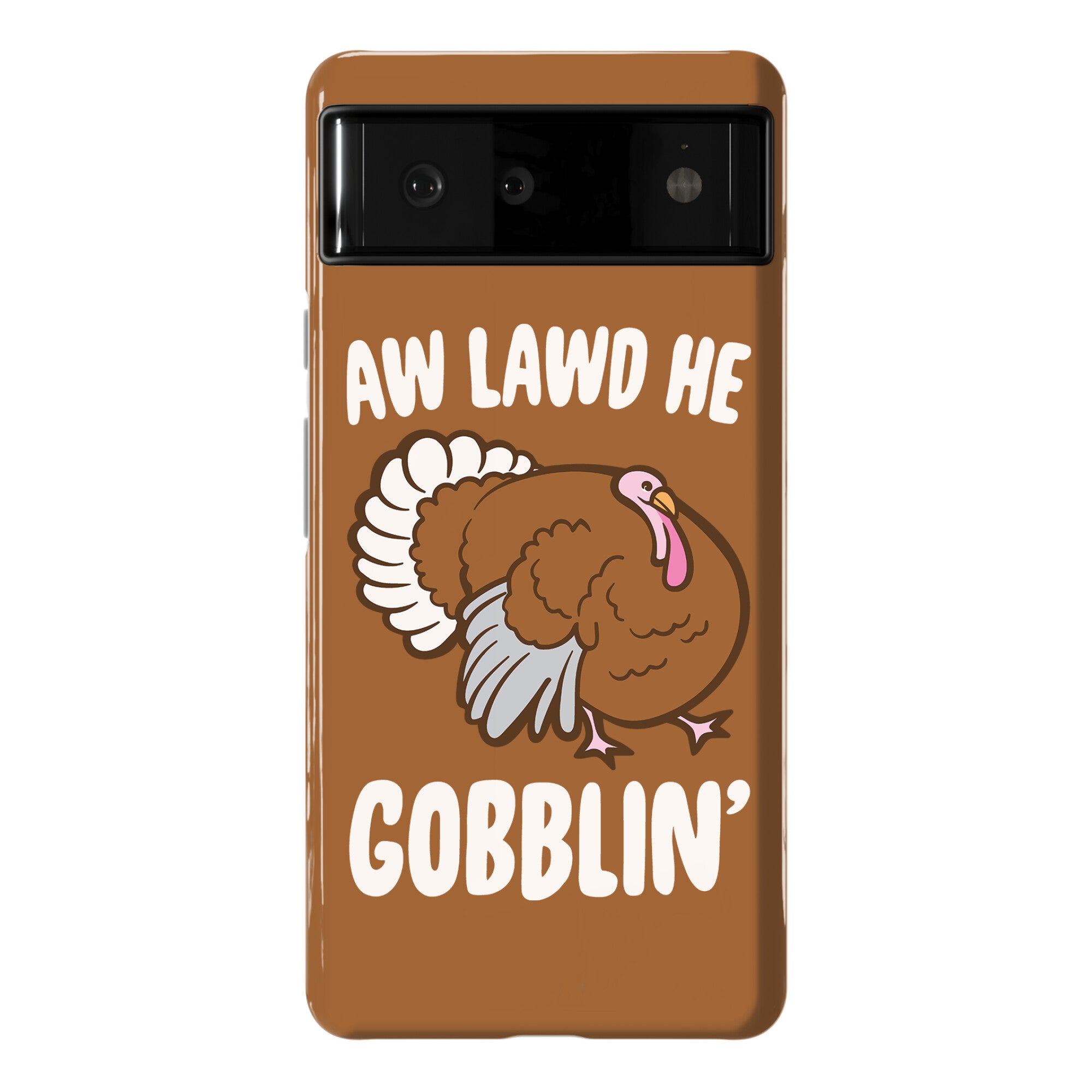 Aw Lawd He Gobblin' Turkey Parody White Print Phone Case