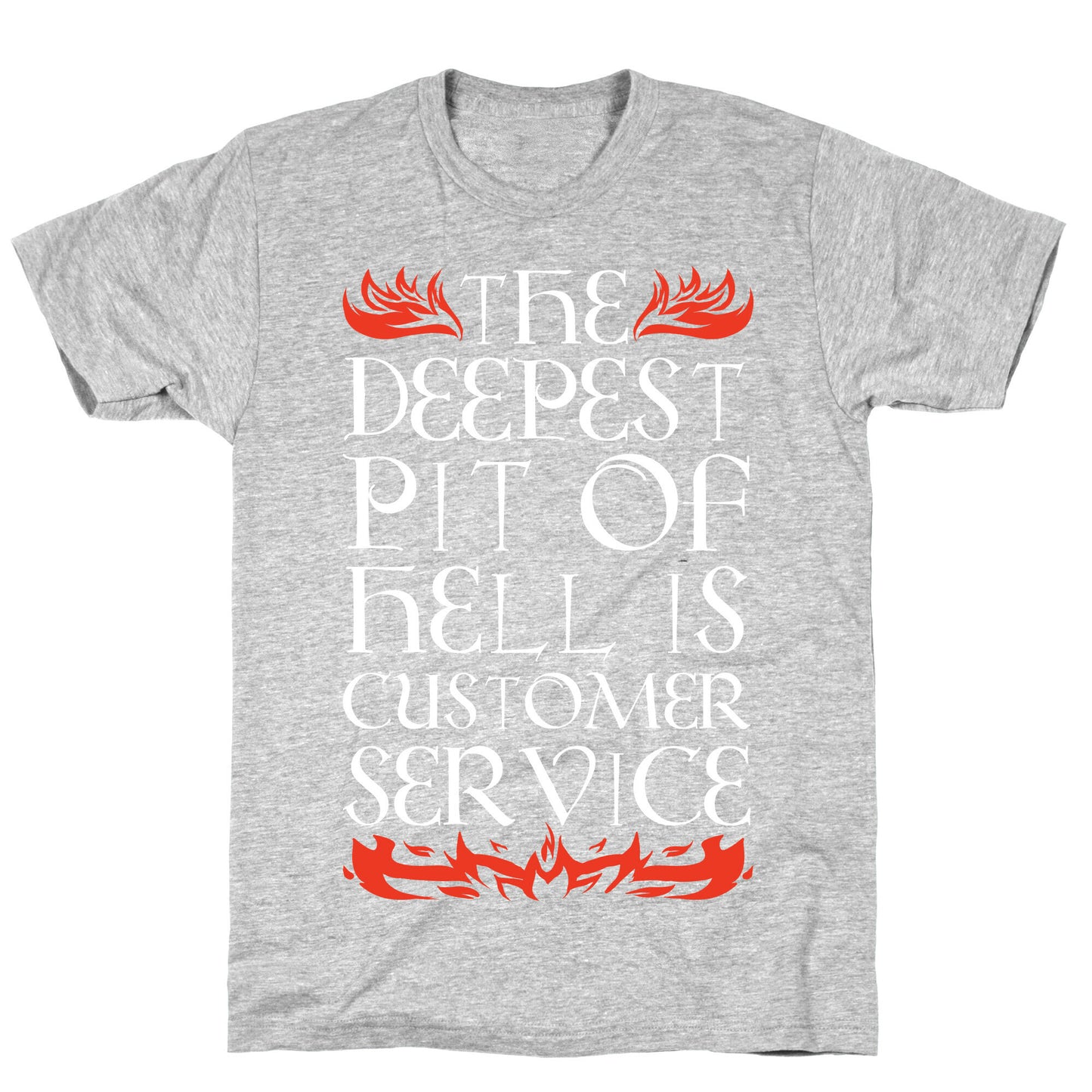 The Deepest  Pit Of Hell Is Customer Service T-Shirt