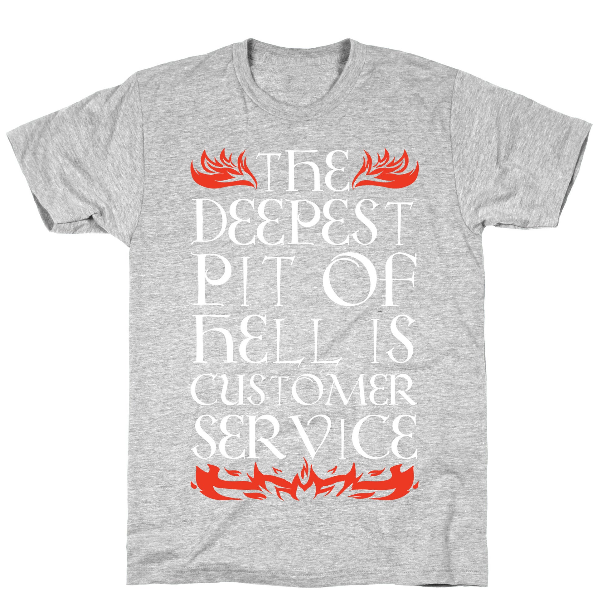 The Deepest  Pit Of Hell Is Customer Service T-Shirt