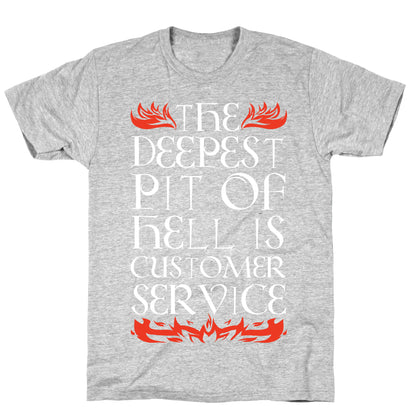 The Deepest  Pit Of Hell Is Customer Service T-Shirt