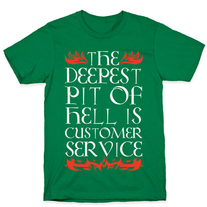 The Deepest  Pit Of Hell Is Customer Service T-Shirt