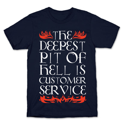 The Deepest  Pit Of Hell Is Customer Service T-Shirt