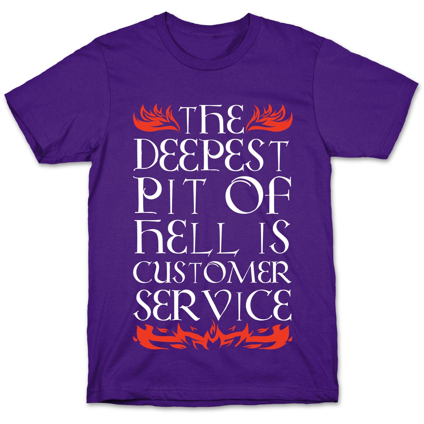 The Deepest  Pit Of Hell Is Customer Service T-Shirt