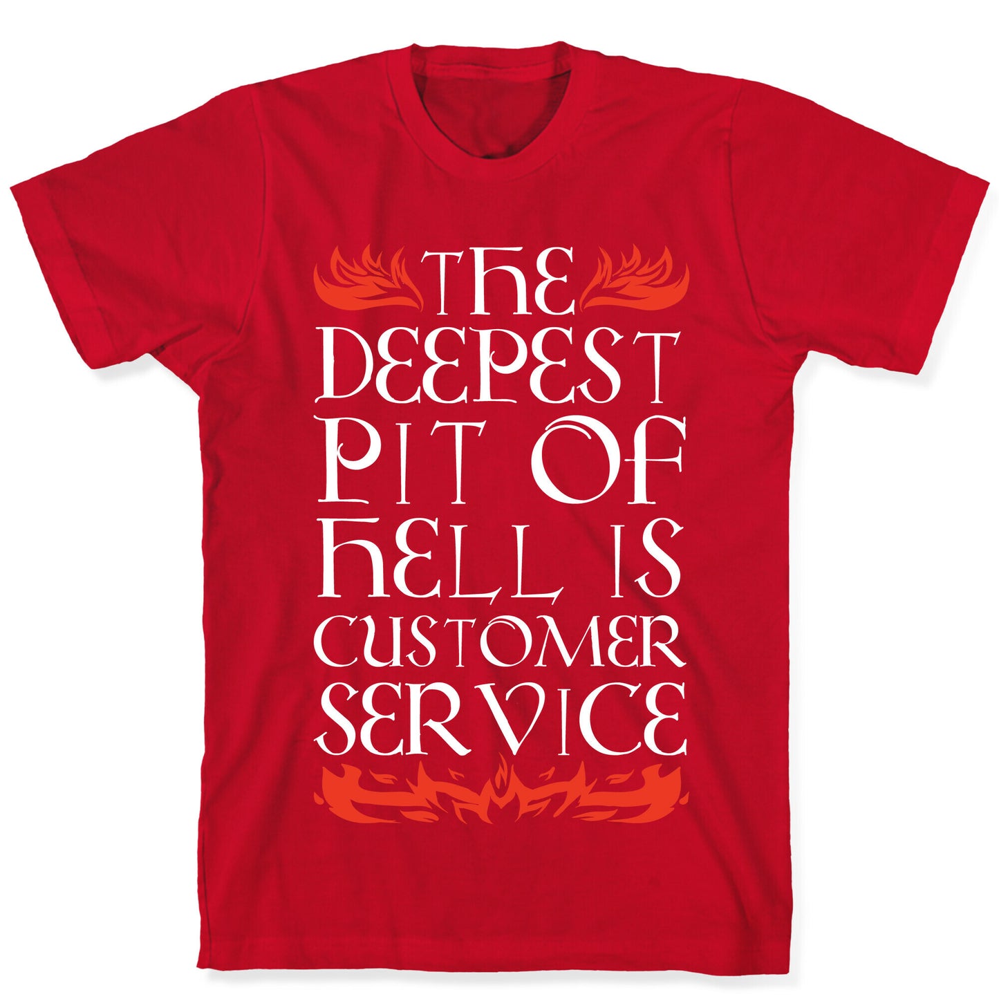 The Deepest  Pit Of Hell Is Customer Service T-Shirt