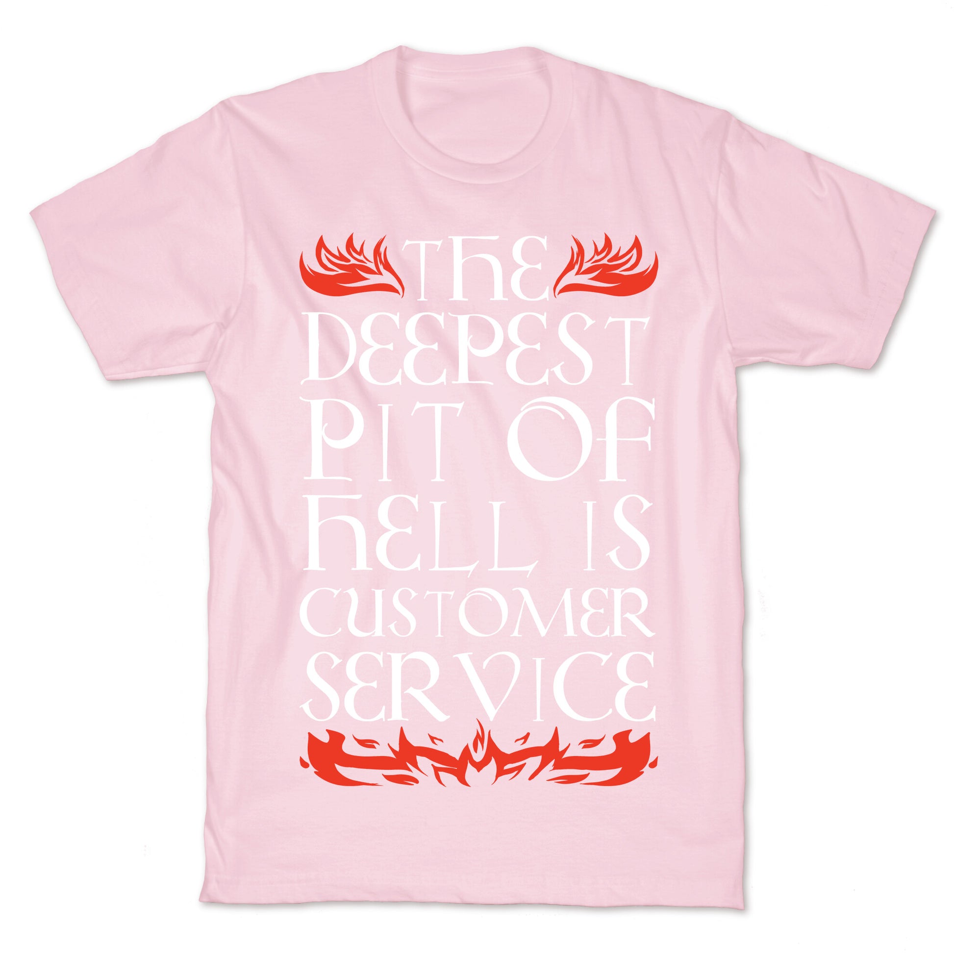 The Deepest  Pit Of Hell Is Customer Service T-Shirt
