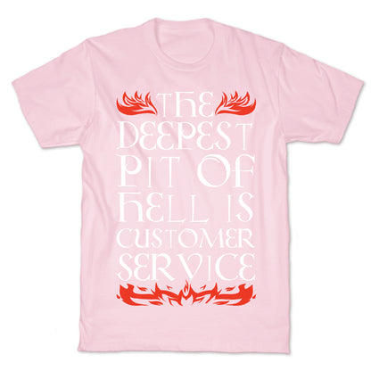 The Deepest  Pit Of Hell Is Customer Service T-Shirt