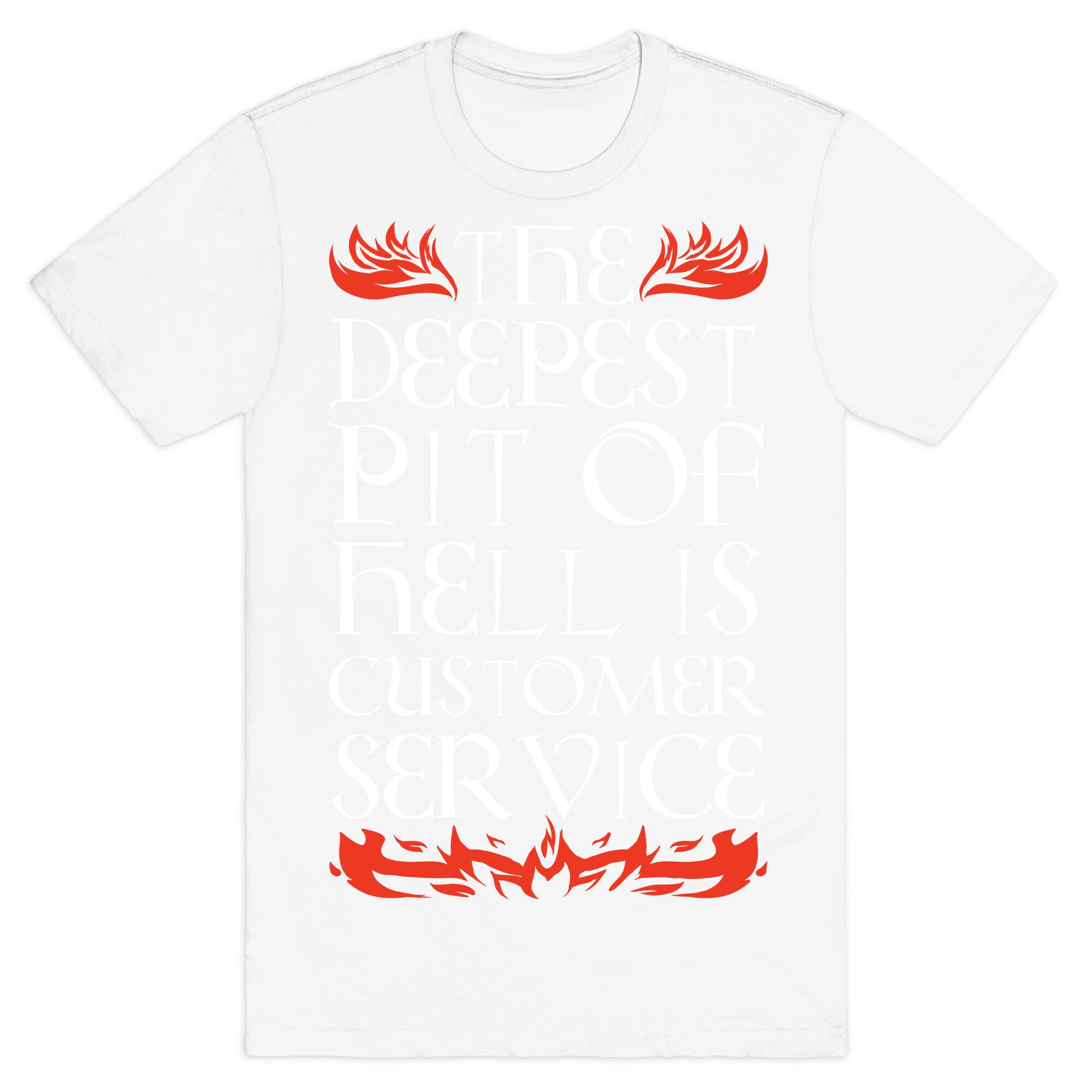 The Deepest  Pit Of Hell Is Customer Service T-Shirt