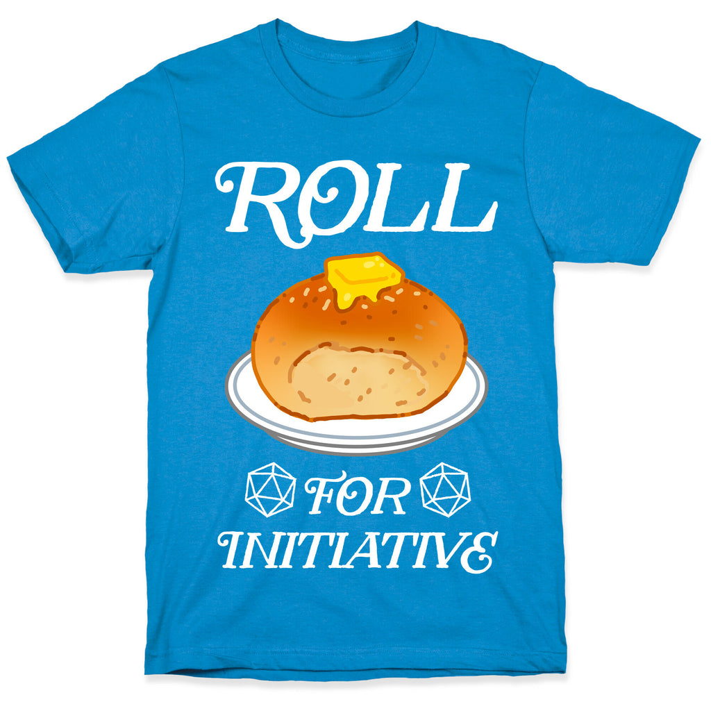Roll for Initiative  T-Shirt