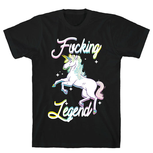 Fucking Legend (Unicorn) T-Shirt