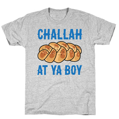 Challah At Ya Boy T-Shirt