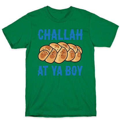 Challah At Ya Boy T-Shirt