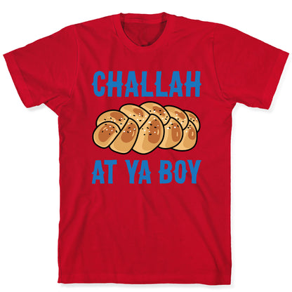 Challah At Ya Boy T-Shirt