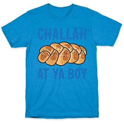 Challah At Ya Boy T-Shirt