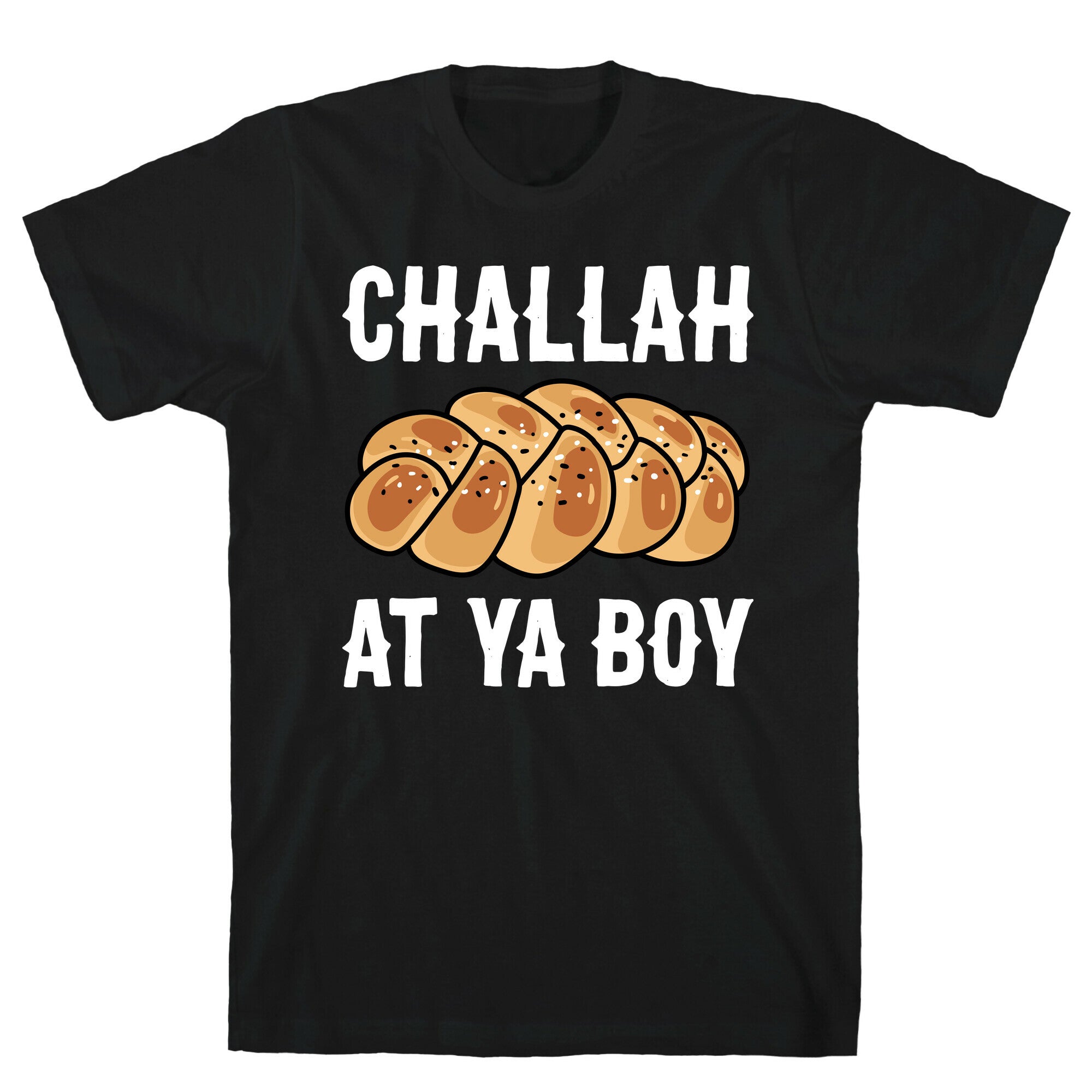 Challah At Ya Boy T-Shirt