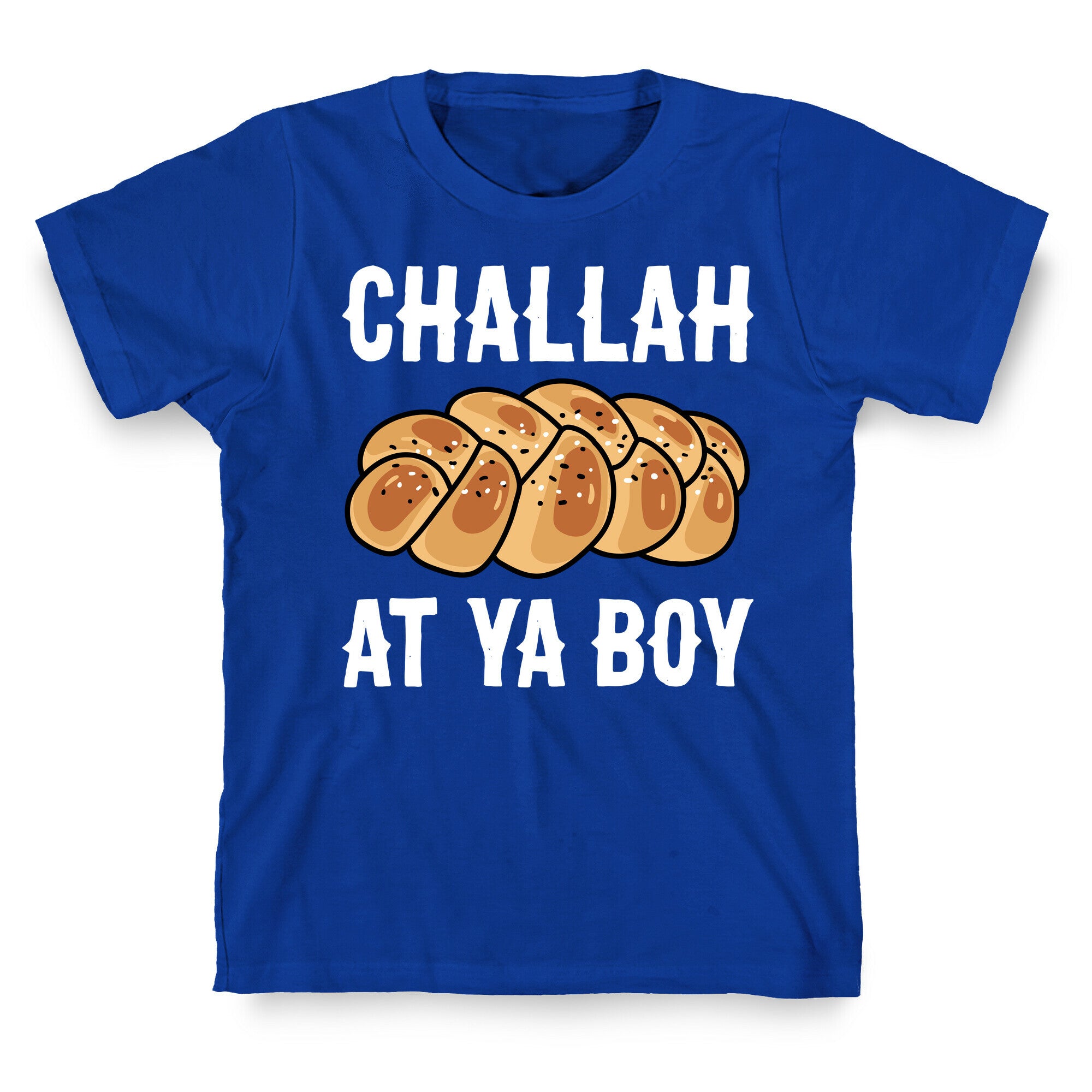 Challah At Ya Boy T-Shirt