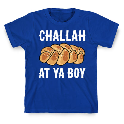 Challah At Ya Boy T-Shirt