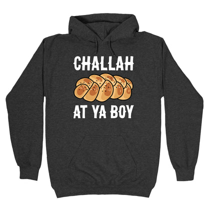 Challah At Ya Boy Hoodie