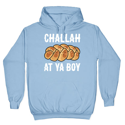 Challah At Ya Boy Hoodie