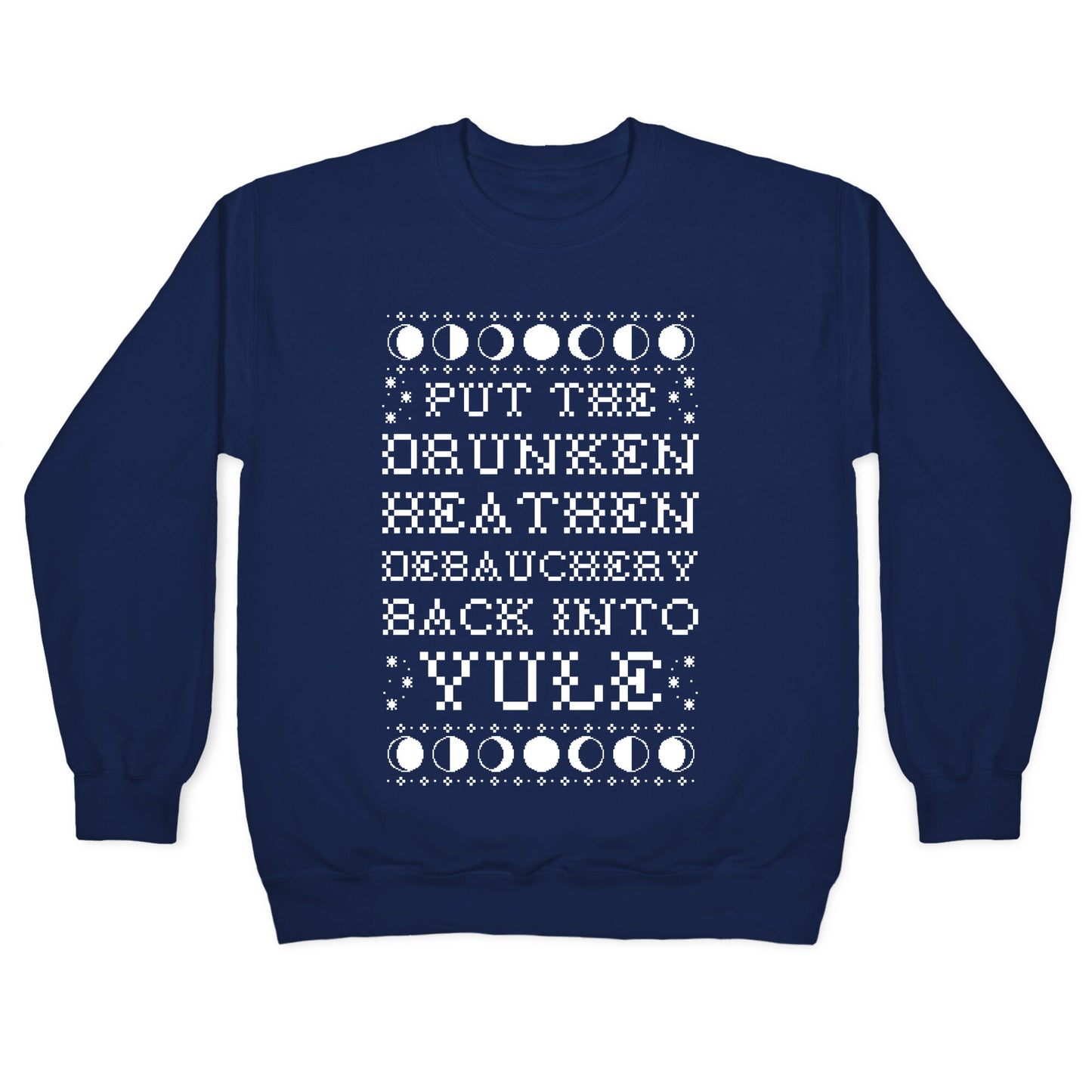 Put a The Drunken Heathen Debauchery Back Into Yule Crewneck Sweatshirt