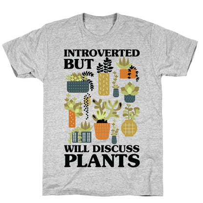 Introverted But Will Discuss Plants T-Shirt