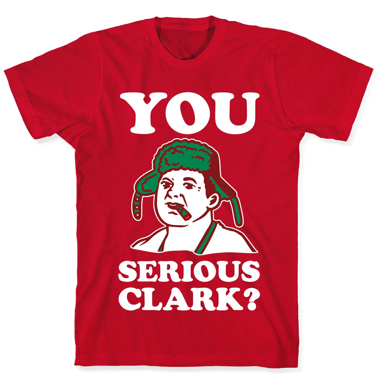 You Serious Clark? T-Shirt