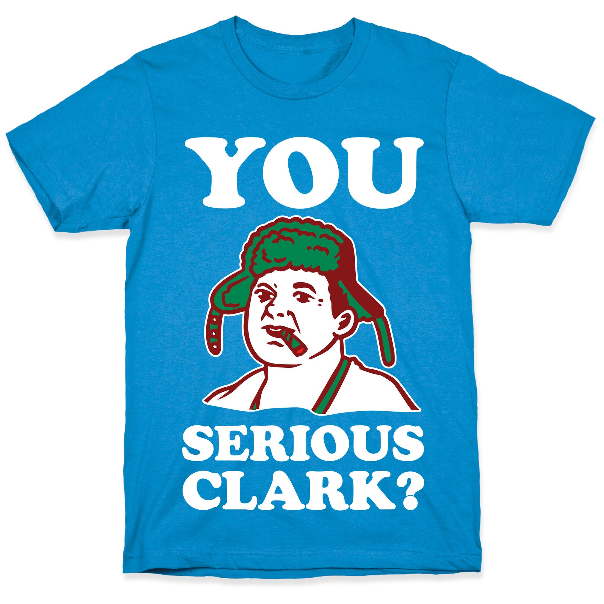 You Serious Clark? T-Shirt