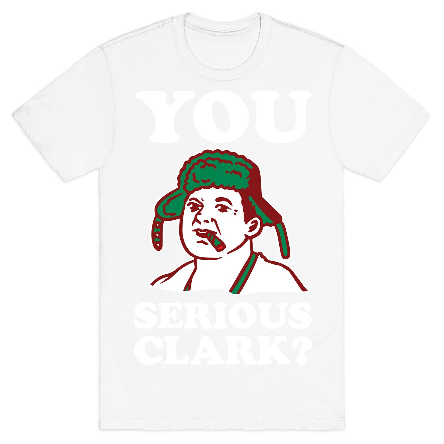 You Serious Clark? T-Shirt