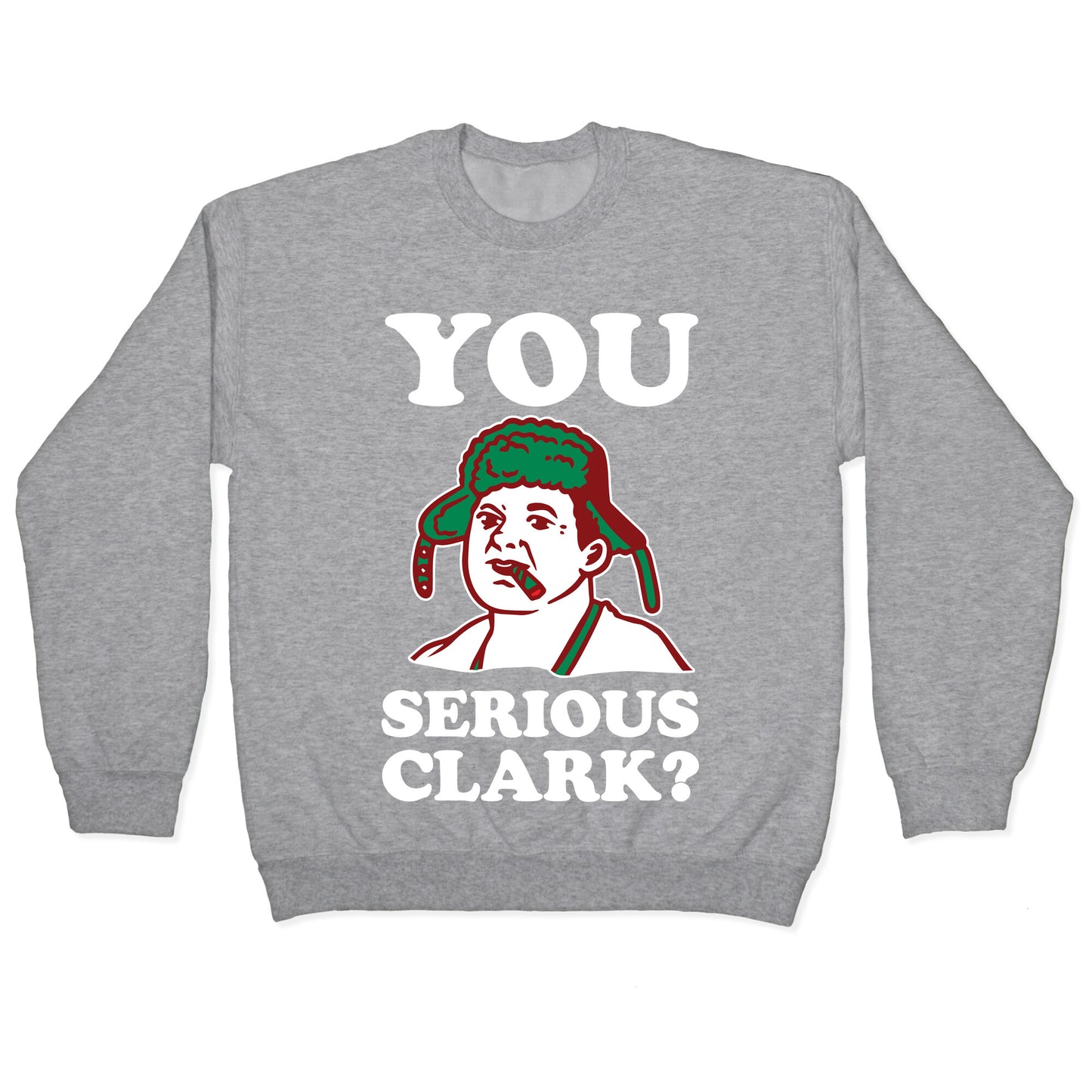 You Serious Clark? Crewneck Sweatshirt