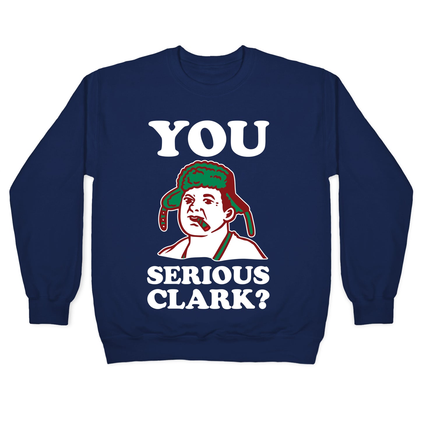 You Serious Clark? Crewneck Sweatshirt