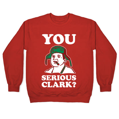 You Serious Clark? Crewneck Sweatshirt
